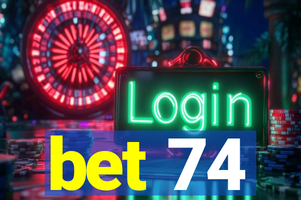 bet 74